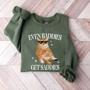Funny Cat Meme Sweatshirt - Even Baddies Get Saddies